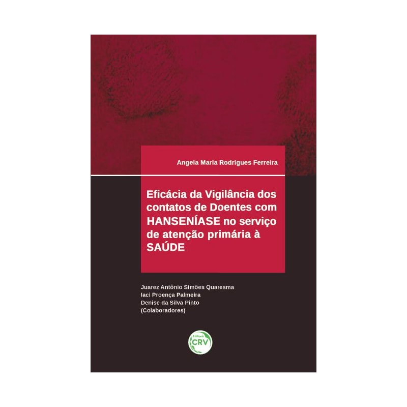 EFICÁCIA DA VIGILÂNCIA DOS CONTATOS DE DOENTES COM HANSENÍASE NO SERVIÇO DE ATENÇÃO PRIMÁRIA À SAÚDE