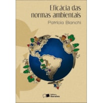 EFICÁCIA DAS NORMAS AMBIENTAIS - 1ª EDIÇÃO 2010