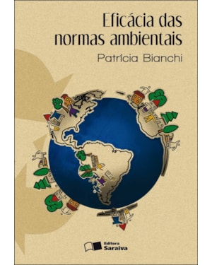 EFICÁCIA DAS NORMAS AMBIENTAIS - 1ª EDIÇÃO 2010