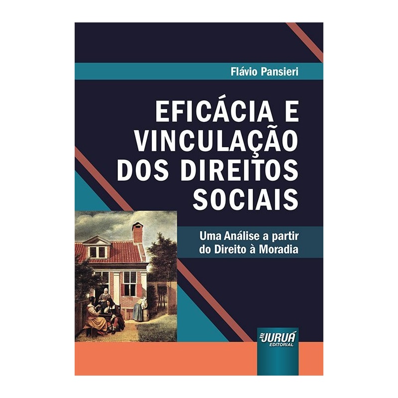 EFICÁCIA E VINCULAÇÃO DOS DIREITOS SOCIAIS - UMA ANÁLISE A PARTIR DO DIREITO À MORADIA