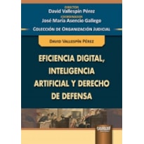 EFICIENCIA DIGITAL, INTELIGENCIA ARTIFICIAL Y DERECHO DE DEFENSA
