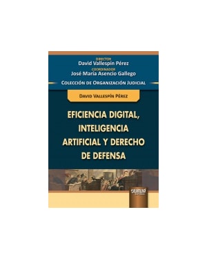 EFICIENCIA DIGITAL, INTELIGENCIA ARTIFICIAL Y DERECHO DE DEFENSA