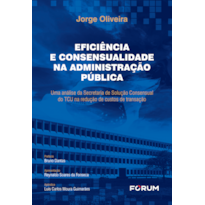 Eficiência e consensualidade na Administração Pública: uma análise da Secretaria de Solução Consensual do TCU na redução de custos de transação