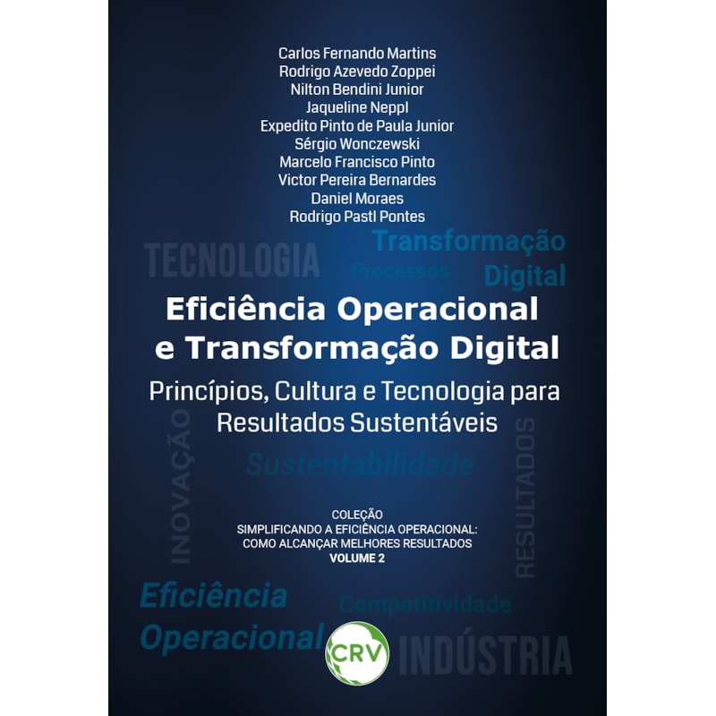EFICIÊNCIA OPERACIONAL E TRANSFORMAÇÃO DIGITAL: PRINCÍPIOS, CULTURA E TECNOLOGIA PARA RESULTADOS SUSTENTÁVEIS - VOL.: 02