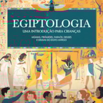 EGIPTOLOGIA: UMA INTRODUÇÃO PARA CRIANÇAS