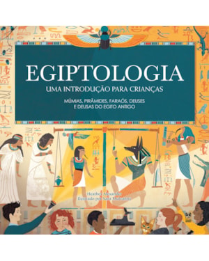 EGIPTOLOGIA: UMA INTRODUÇÃO PARA CRIANÇAS