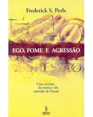 EGO, FOME E AGRESSÃO: UMA REVISÃO DA TEORIA E DO MÉTODO DE FREUD