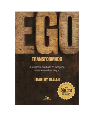 Ego transformado: Edição especial - Capa dura: a humildade que brota do evangelho e traz a verdadeira alegria