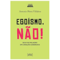 EGOÍSMO, NÃO! - DEUS FAZ MILAGRES EM CORAÇÕES GENEROSOS