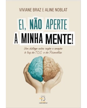 Ei, não aperte a minha mente!: Um diálogo entre razão e emoção à luz da TCC e da psicanálise
