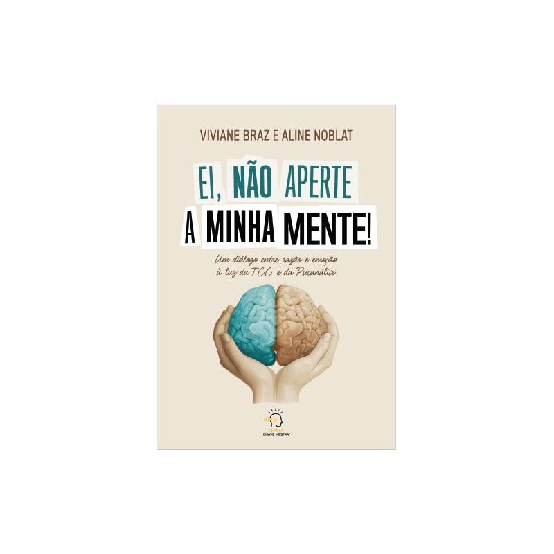 Ei, não aperte a minha mente!: Um diálogo entre razão e emoção à luz da TCC e da psicanálise