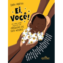 EI, VOCÊ!: UM LIVRO SOBRE CRESCER COM ORGULHO DE SER NEGRO