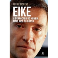 EIKE - A DERROCADA DO HOMEM MAIS RICO DO BRASIL - 1ª