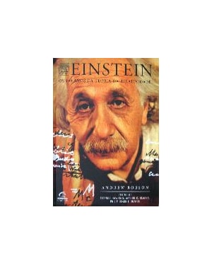 EINSTEIN - OS 100 ANOS DA TEORIA DA RELATIVIDADE