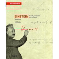 Einstein - Su vida, Sus teorías y Su influencia - biografía breve