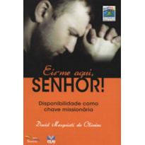 EIS - ME AQUI SENHOR - DISPONIBILIDADE COMO CHAVE MISSIONARIA