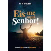 EIS-ME AQUI, SENHOR!: OS CRITÉRIOS DE DEUS NA ESCOLHA DOS SEUS SERVOS