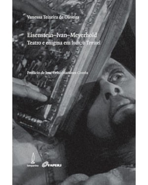 EISENSTEIN-IVAN-MEYERHOLD: TEATRO E ENIGMA EM IVAN, O TERRÍVEL