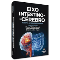 EIXO INTESTINO-CÉREBRO: TEORIA E APLICAÇÕES CLÍNICAS