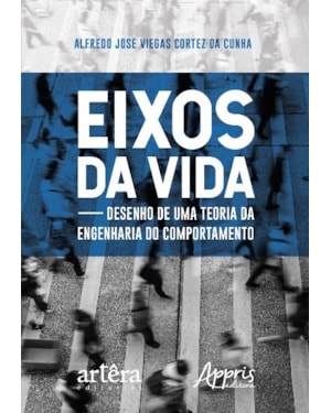 EIXOS DA VIDA: DESENHO DE UMA TEORIA DA ENGENHARIA DO COMPORTAMENTO
