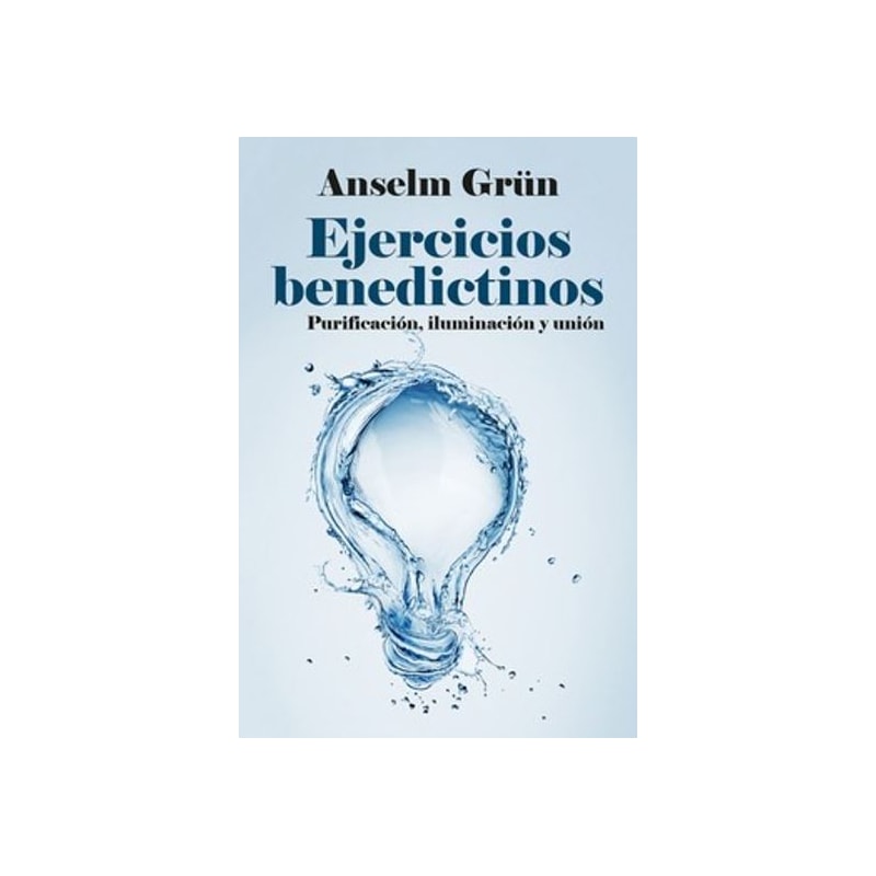 EJERCICIOS BENEDICTINOS: PURIFICACION, ILUMINACION Y UNION