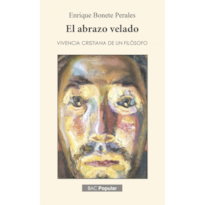 EL ABRAZO VELADO - VIVENCIA CRISTIANA DE UN FILÓSOFO