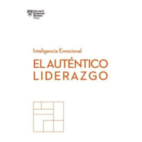 El auténtico liderazgo: serie inteligencia emocional hbr