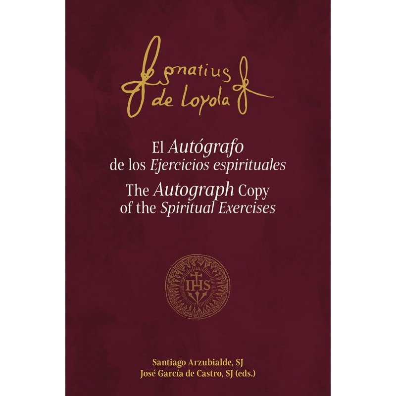 EL AUTÓGRAFO DE LOS EJERCICIOS ESPIRITUALES - THE AUTOGRAPH COPY OF THE SPIRITUAL EXERCISES