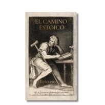 El camino estoico: sabiduría de epicteto para Una vida plena