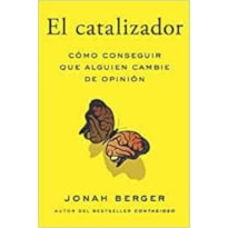 El catalizador: cómo conseguir que alguien cambie de opinión