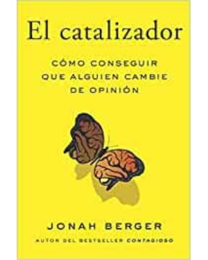 El catalizador: cómo conseguir que alguien cambie de opinión