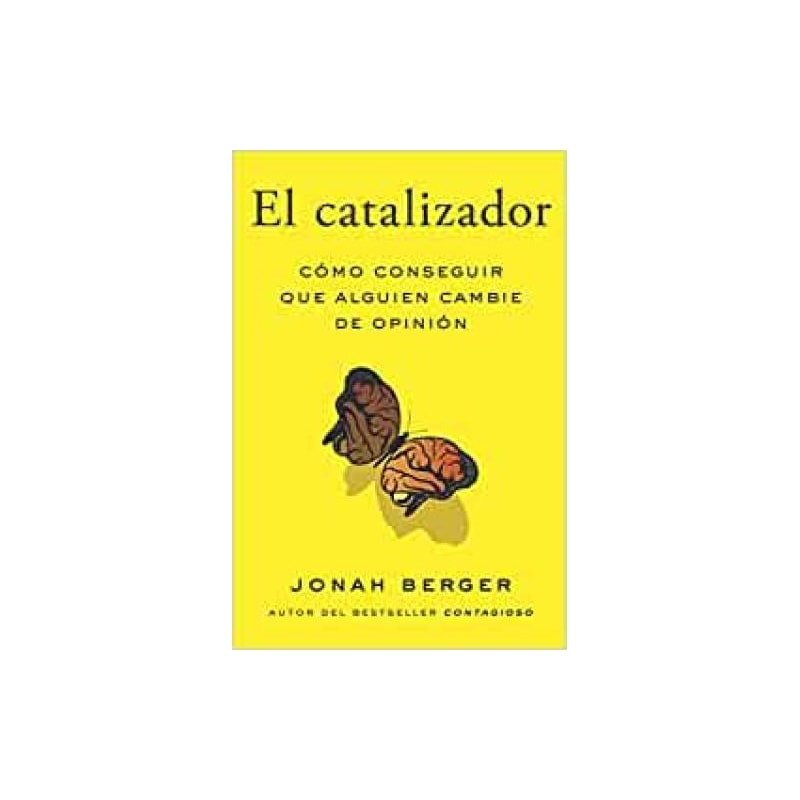 El catalizador: cómo conseguir que alguien cambie de opinión