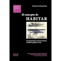 El concepto de habitar: el asentamiento, el espacio urbano, el edificio público, la casa