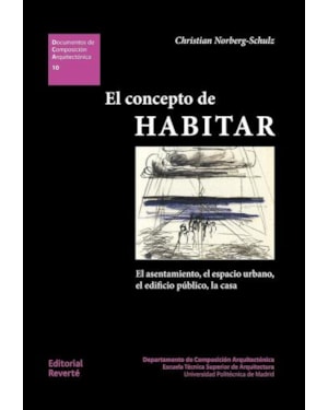 El concepto de habitar: el asentamiento, el espacio urbano, el edificio público, la casa