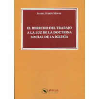 EL DERECHO DEL TRABAJO A LA LUZ DE LA DOCTRINA SOCIAL DE LA IGLESIA