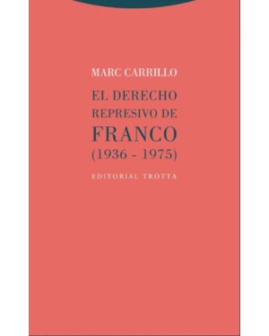 EL DERECHO REPRESIVO DE FRANCO (1936-1975)