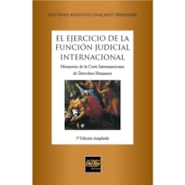 EL EJERCICIO DE LA FUNCIÓN JUDICIAL INTERNACIONAL - MEMORIAS DE LA CORTE INTERAMERICANA DE DERECHOS HUMANOS