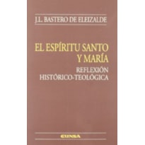 EL ESPIRITU SANTO Y MARIA - REFLEXION HISTORICO-TEOLOGICA