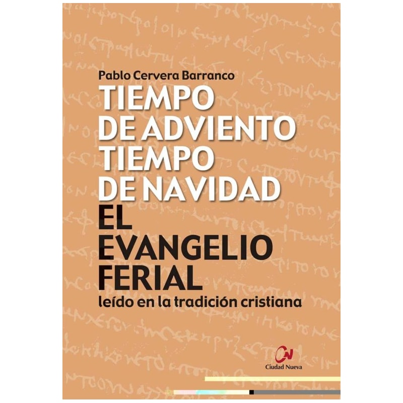EL EVANGELIO FERIAL LEÍDO EN LA TRADICIÓN CRISTIANA - TIEMPO DE AD VIENTO, TIEMPO DE NAVIDAD