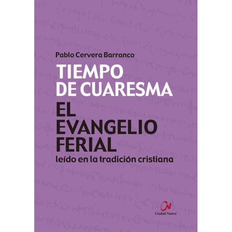EL EVANGELIO FERIAL LEIDO EN LA TRADICION CRISTIANA. TIEMPO DE CUARESMA