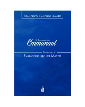 El evangelio por Emmanuel: comentarios al evangelio según Mateo (O evangelho por Emmanuel: comentários ao evangelho segundo Mateus - Espanhol)