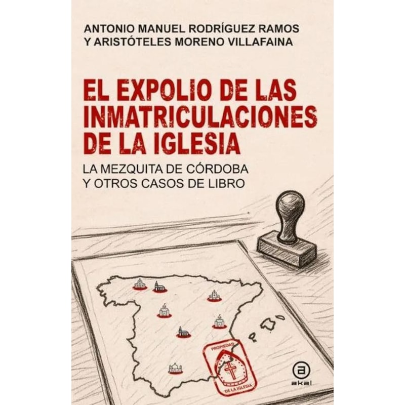 EL EXPOLIO DE LAS INMATRICULACIONES DE LA IGLESIA
LA MEZQUITA DE CÓRDOBA Y OTROS CASOS DE LIBRO