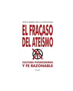 EL FRACASO DEL ATEISMO