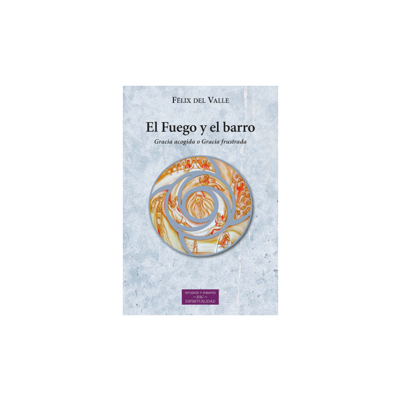 EL FUEGO Y EL BARRO. GRACIA ACOGIDA O GRACIA FRUSTRADA