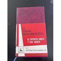 EL GRAN DESCONOCIDO. EL ESPÍRITU SANTO Y SUS DONES