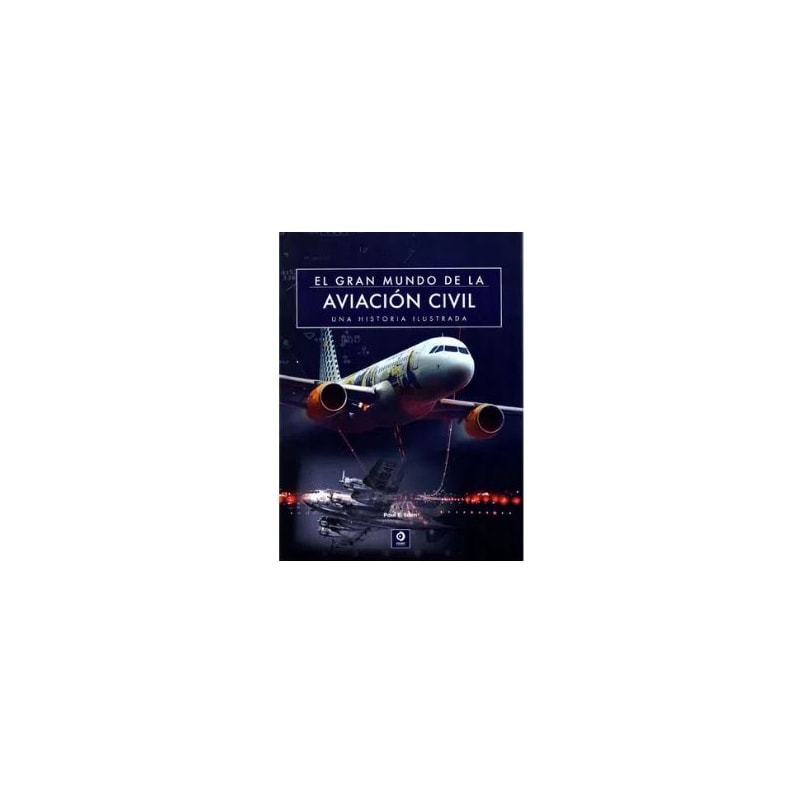 EL GRAN MUNDO DE LA AVIACION CIVIL - UNA HISTORIA ILUSTRADA