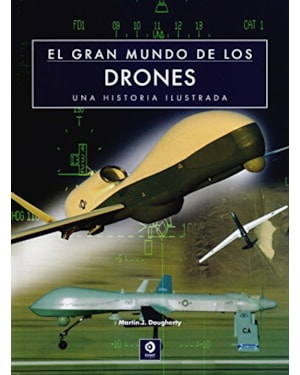 EL GRAN MUNDO DE LOS DRONES - UNA HISTORIA ILUSTRADA