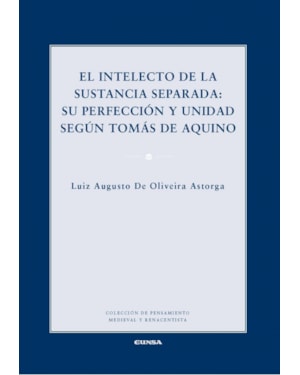 EL INTELECTO DE LA SUSTANCIA SEPARADA - SU PERFECCIÓN Y UNIDAD SEGÚN TOMÁS DE AQUINO