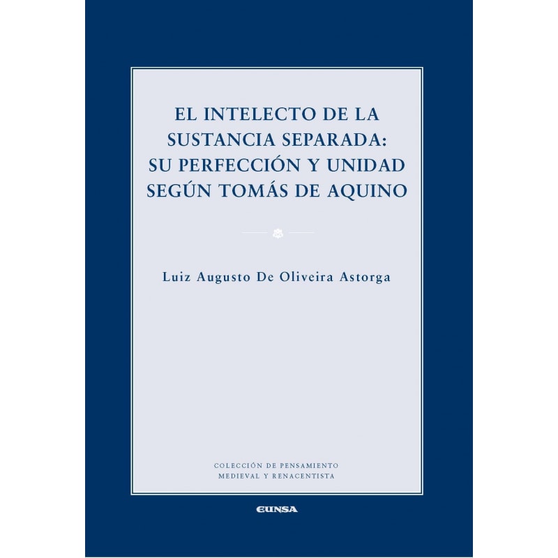EL INTELECTO DE LA SUSTANCIA SEPARADA - SU PERFECCIÓN Y UNIDAD SEGÚN TOMÁS DE AQUINO