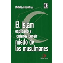 EL ISLAM EXPLICADO A QUIENES TIENEN MIEDO DE LOS MUSULMANES